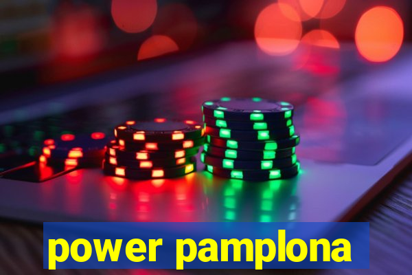 power pamplona